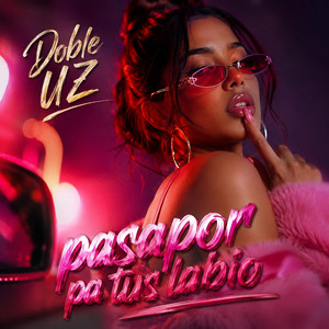 Pasapor pa tus labio by Doble UZ