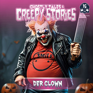 Kapitel 1 - Folge 16: Der Clown by Ghostly Tales & Creepy Stories, P.J. Myers, Dietmar Wunder, Sarah Alles, Elisa Banat, Matthias Klages, Armin Schlagwein