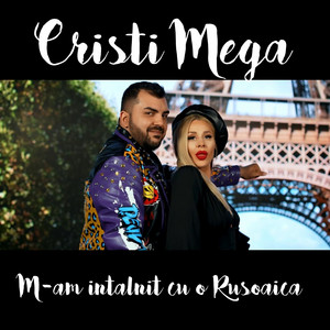 Cristi Mega - M-am intalnit cu o rusoaica