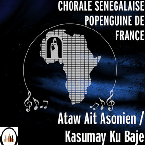 CHORALE SENEGALAISE POPENGUINE DE FRANCE - Ataw Ait Asonien / Kasumay Ku Baje
