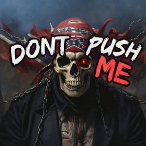 DONT PUSH ME by Dust Revenant