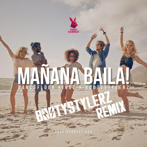 Mañana Baila! - Bootystylerz Remix by Dancefloor Kingz, Bootystylerz