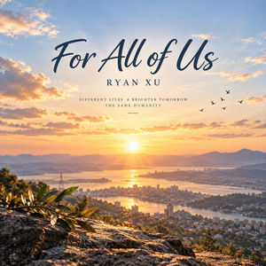 For All of Us by Ryan Xu