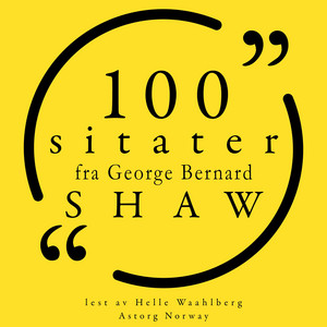 100 sitater av George Bernard Shaw (Samling 100 sitater fra)