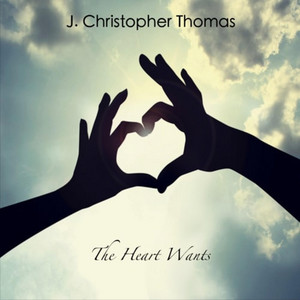J.Christopher Thomas — The Heart Wants (2026)