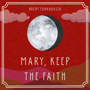 Mary, Keep the Faith