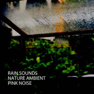 Rain Sounds: Nature Ambient Pink Noise album