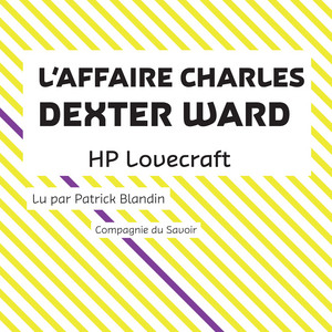 L'Affaire Charles Dexter Ward (Les classiques du fantastique)
