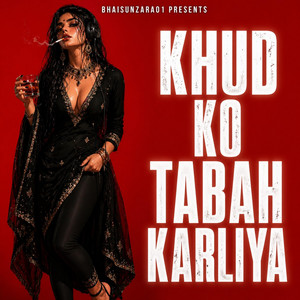 KHUD KO TABAH KARLIYA by BHAISUNZARA01
