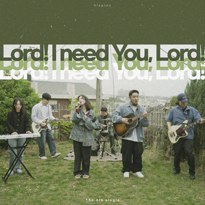 Need You, Lord! by Hisplan
