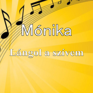 Monika - Lángol a szívem