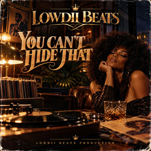 Lowdii Beats - You Can't Hide That by Lowdii beats