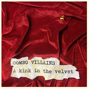 A kink in the velvet by Combo Villains