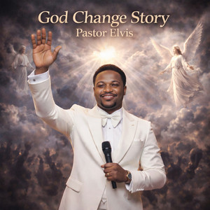 Pastor Elvis - God Change Story