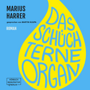 Das schüchterne Organ (ungekürzt)
