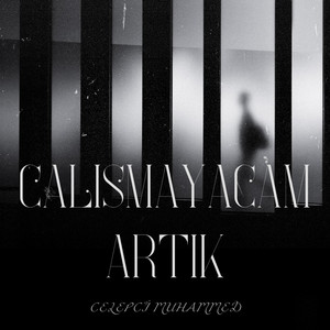 Celepci Muhammed - Calısmayacam Artık