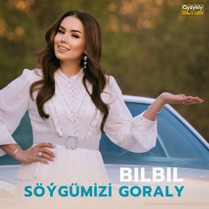 Bilbil - Söýgümizi Goraly