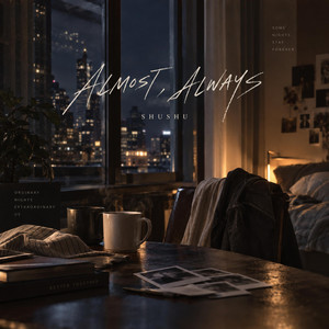 Almost, Always by SHUSHU