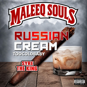 Russian Cream by Maleeq Souls, Syre the King, Toocoldbaby