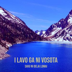 Savu Ni Delai Lomai - I Lavo Ga Ni Vosota