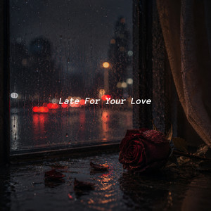 Late For Your Love by Xanya Xania
