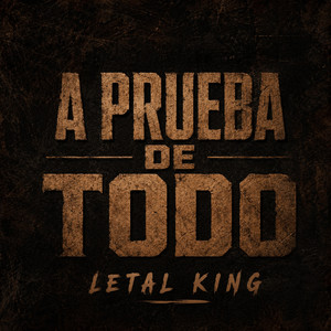 A PRUEBA DE TODO by LETAL KING