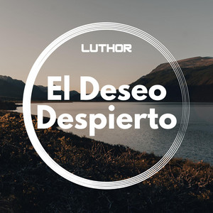 El Deseo Despierto by Luthor