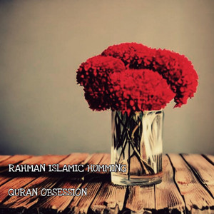 Quran Obsession - Rahman Islamic Humming