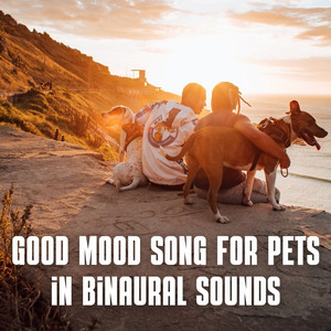 Good Mood Song for Pets in Binaural Sounds album