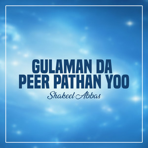 Shakeel Abbas - Gulaman Da Peer Pathan Yoo