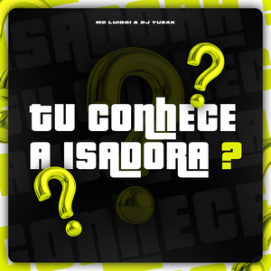 Tu Conhece a Isadora ? by MC Luiggi, DJ YUZAK