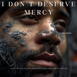 I Don't Deserve Mercy