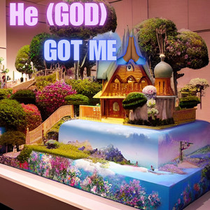 He (GOD) Got Me