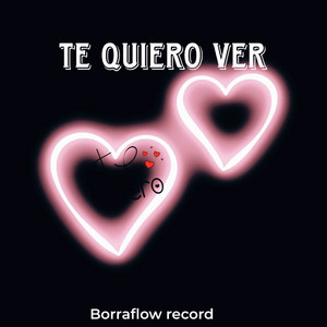 TE QUIERO VER by Borraflow record