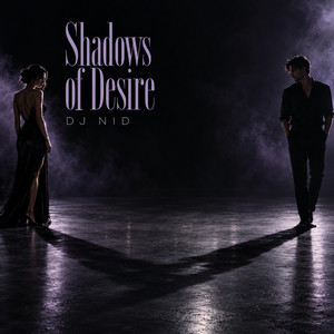 Shadows of Desire by DJ NID