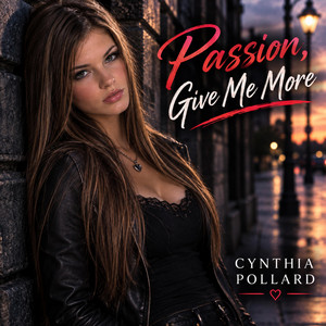 Passion, Give Me More by Cynthia Pollard