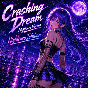 Crashing Dream - Nightcore Version by Nightcore Ichiban, Nightcore Zodiac, Nightcore Republic