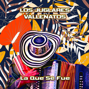 Los Juglares Vallenatos - La Que Se Fue
