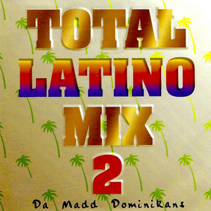 Total Latino Mix, Vol. 1 - Sencillo de Da Madd Dominikans | Spotify