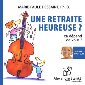Une retraite heureuse ? (Ça dépend de vous !)