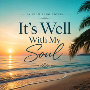 Its Well With My Soul by Zion Echo Covers