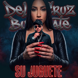 SU JUGUETE by DeLaCruz Burlate