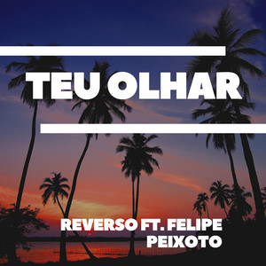 Teu Olhar by Reverso, Felipe Peixoto, Nero