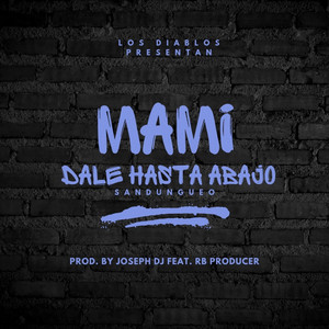 Mami Dale Hasta Abajo by RB Producer, Joseph Dj El Dueño Del Sistema