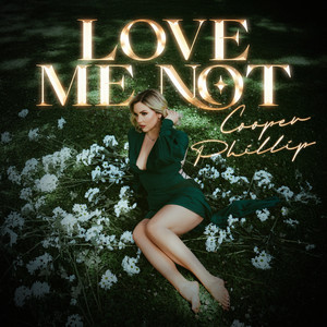 Love Me Not by Cooper Phillip