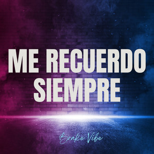 Me Recuerdo Siempre by Brake Vibe