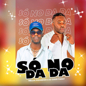Nellas PossuídOo - SÓ NO DA DA (feat. Dj Godó Faray)