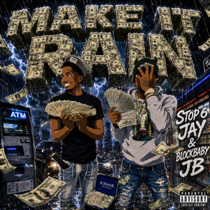 Make It Rain by BlockBabyJb, Stop6Jay