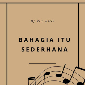 Bahagia Itu Sederhana by DJ Vel Bass