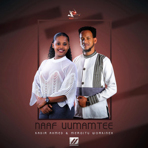 Kadir Ahmed - Naaf Uumamtee (feat. Mergitu Workineh)